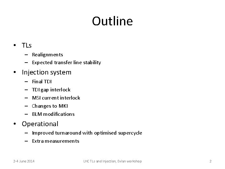 Outline • TLs – Realignments – Expected transfer line stability • Injection system –