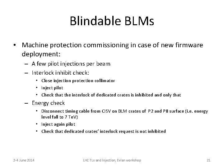 Blindable BLMs • Machine protection commissioning in case of new firmware deployment: – A