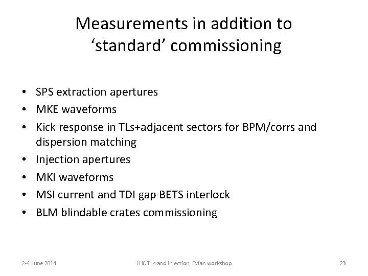 Measurements in addition to ‘standard’ commissioning • SPS extraction apertures • MKE waveforms •