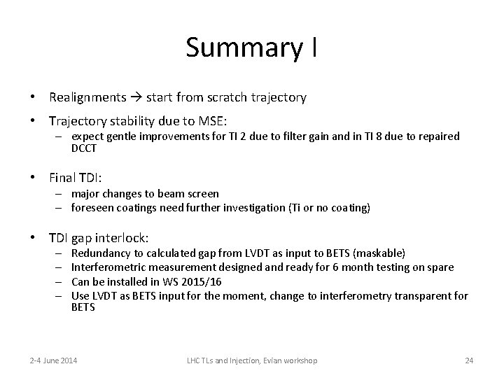 Summary I • Realignments start from scratch trajectory • Trajectory stability due to MSE: