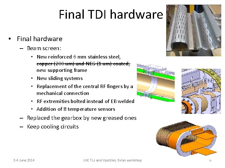 Final TDI hardware • Final hardware – Beam screen: • New reinforced 6 mm