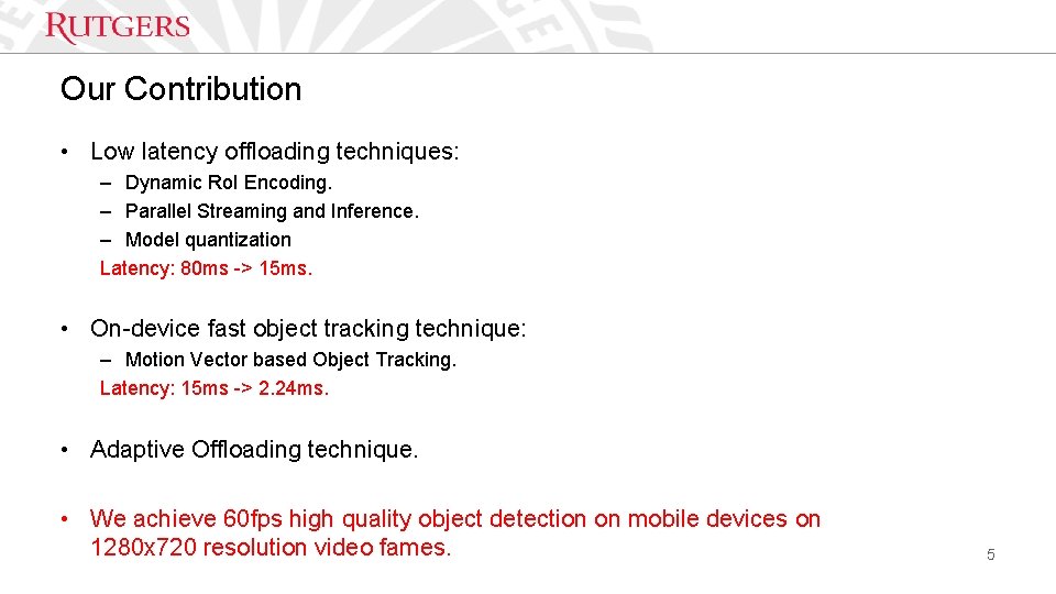 Our Contribution • Low latency offloading techniques: – Dynamic Ro. I Encoding. – Parallel