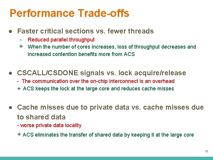 Performance Trade-offs ● Faster critical sections vs. fewer threads - + Reduced parallel throughput