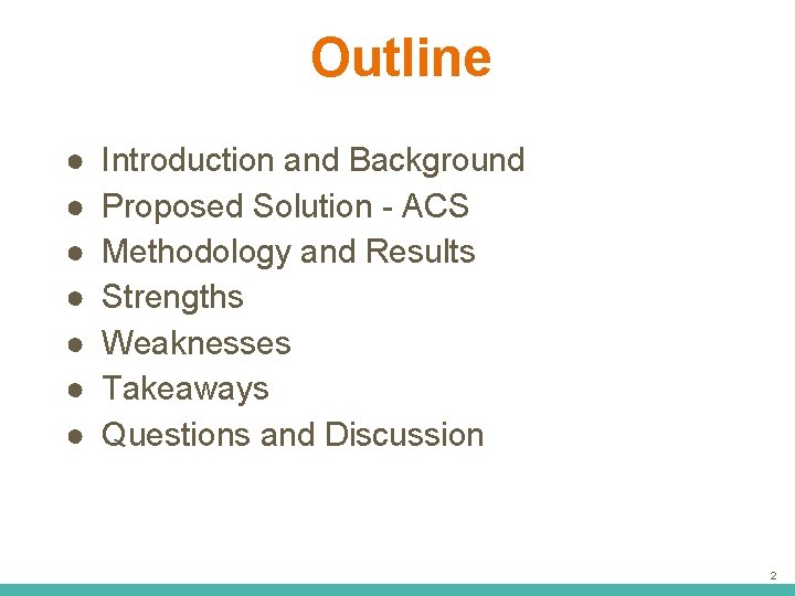 Outline ● ● ● ● Introduction and Background Proposed Solution - ACS Methodology and