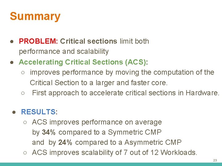 Summary ● PROBLEM: Critical sections limit both performance and scalability ● Accelerating Critical Sections