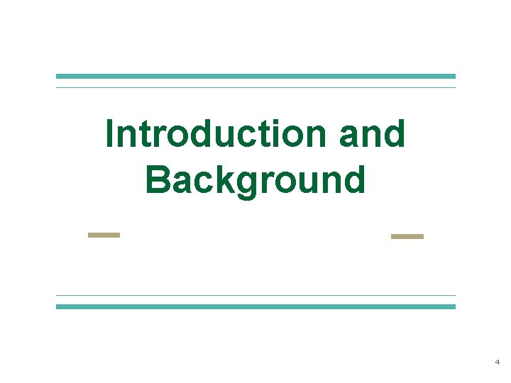Introduction and Background 4 