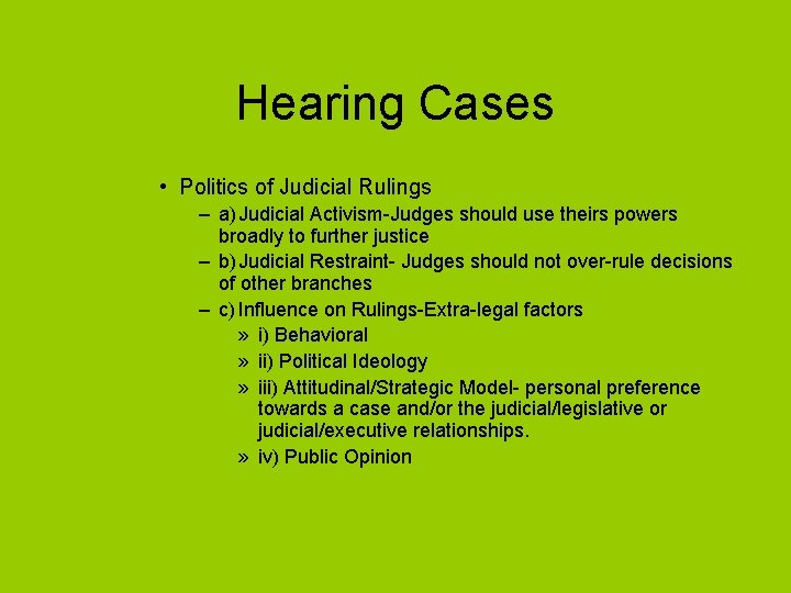 Hearing Cases • Politics of Judicial Rulings – a) Judicial Activism-Judges should use theirs