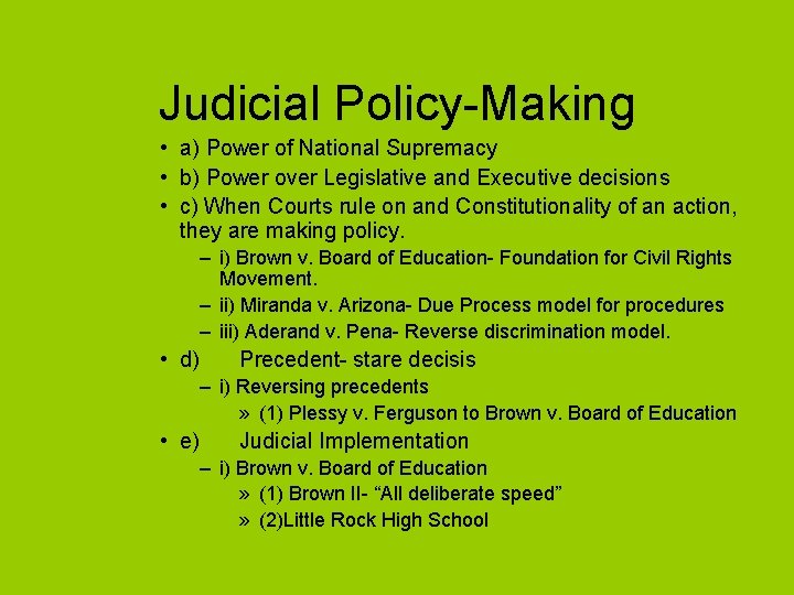 Judicial Policy-Making • a) Power of National Supremacy • b) Power over Legislative and