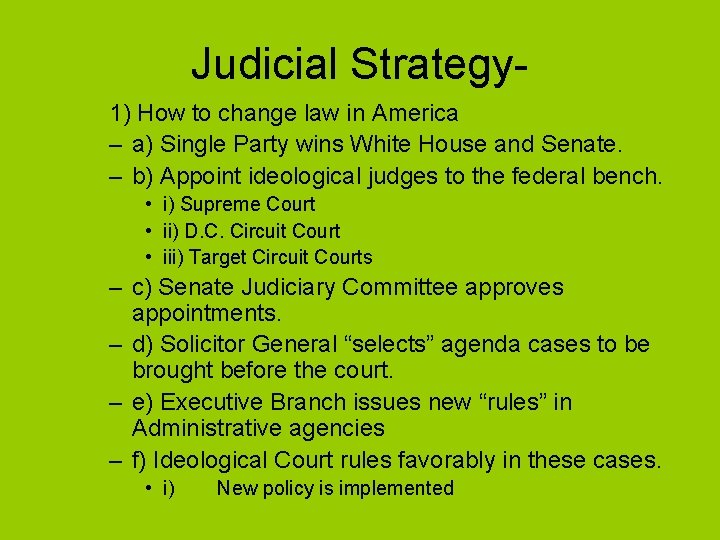 Judicial Strategy 1) How to change law in America – a) Single Party wins