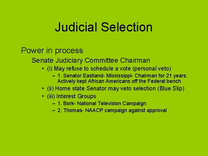 Judicial Selection Power in process Senate Judiciary Committee Chairman • (i) May refuse to