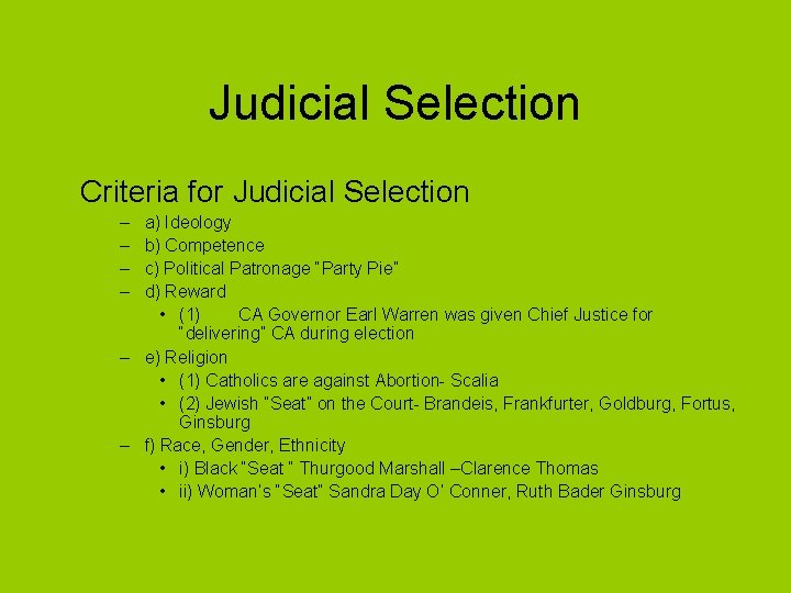 Judicial Selection Criteria for Judicial Selection – – a) Ideology b) Competence c) Political