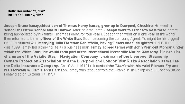 Birth: December 12, 1862 Death: October 17, 1937 Joseph Bruce Ismay, eldest son of