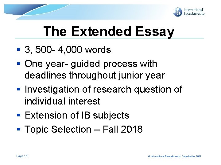 The Extended Essay § 3, 500 - 4, 000 words § One year- guided