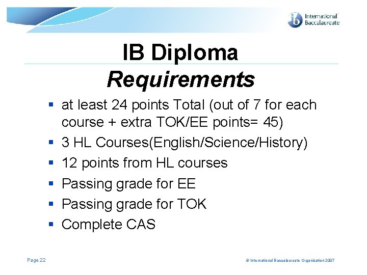 IB Diploma Requirements § at least 24 points Total (out of 7 for each