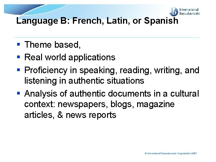 Language B: French, Latin, or Spanish § Theme based, § Real world applications §