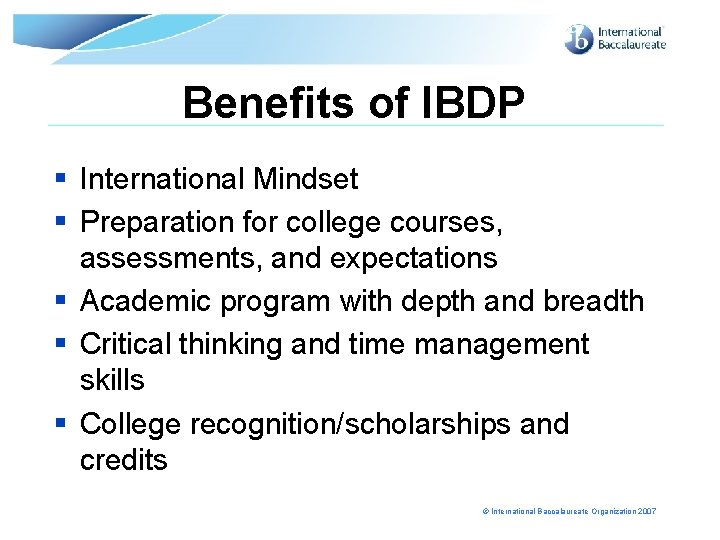 Benefits of IBDP § International Mindset § Preparation for college courses, assessments, and expectations