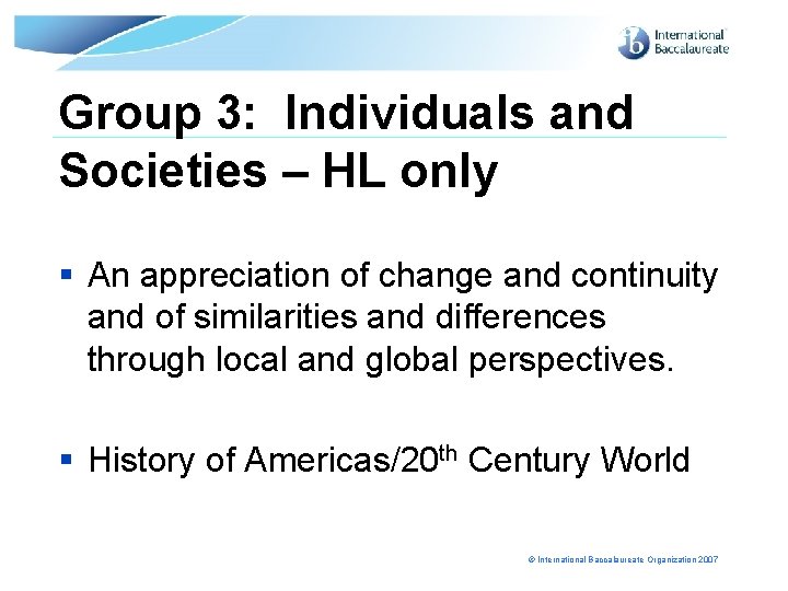 Group 3: Individuals and Societies – HL only § An appreciation of change and