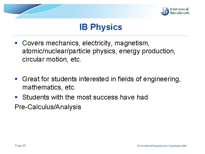 IB Physics § Covers mechanics, electricity, magnetism, atomic/nuclear/particle physics, energy production, circular motion, etc.