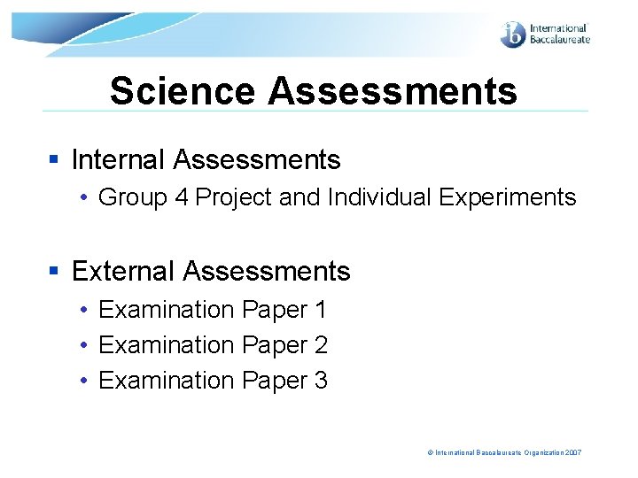 Science Assessments § Internal Assessments • Group 4 Project and Individual Experiments § External