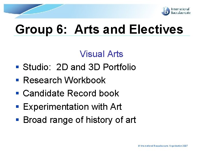 Group 6: Arts and Electives § § § Visual Arts Studio: 2 D and