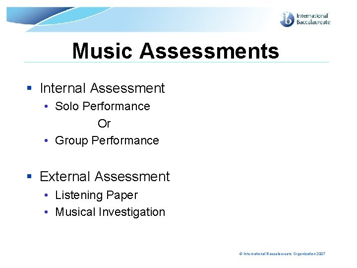 Music Assessments § Internal Assessment • Solo Performance Or • Group Performance § External