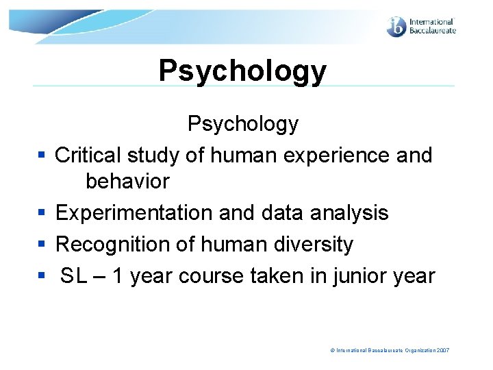 Psychology § § Psychology Critical study of human experience and behavior Experimentation and data
