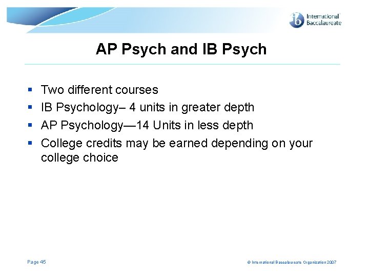 AP Psych and IB Psych § § Two different courses IB Psychology– 4 units