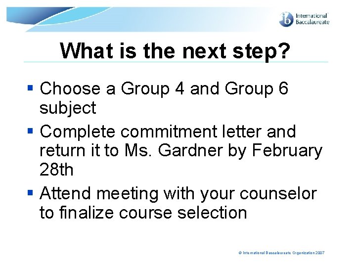 What is the next step? § Choose a Group 4 and Group 6 subject
