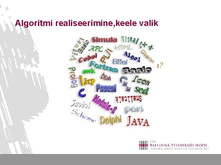 Algoritmi realiseerimine, keele valik Mis on algoritm? 