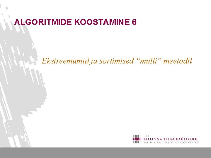 ALGORITMIDE KOOSTAMINE 6 Ekstreemumid ja sortimised “mulli” meetodil 