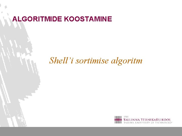 ALGORITMIDE KOOSTAMINE Shell’i sortimise algoritm 