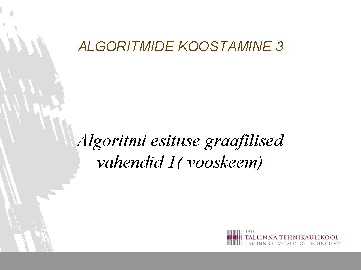 ALGORITMIDE KOOSTAMINE 3 Algoritmi esituse graafilised vahendid 1( vooskeem) 