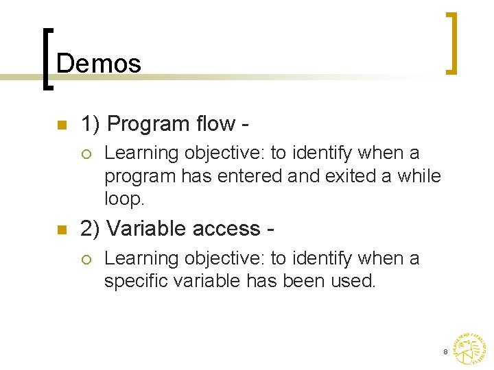 Demos n 1) Program flow ¡ n Learning objective: to identify when a program