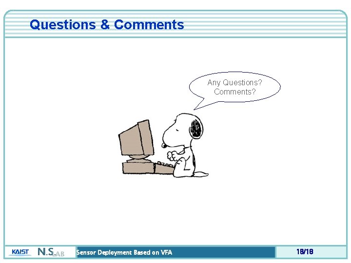 Questions & Comments Any Questions? Comments? Sensor Deployment Based on VFA 18/18 
