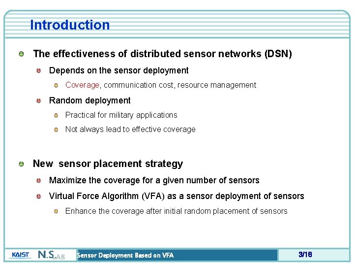 Introduction The effectiveness of distributed sensor networks (DSN) Depends on the sensor deployment Coverage,