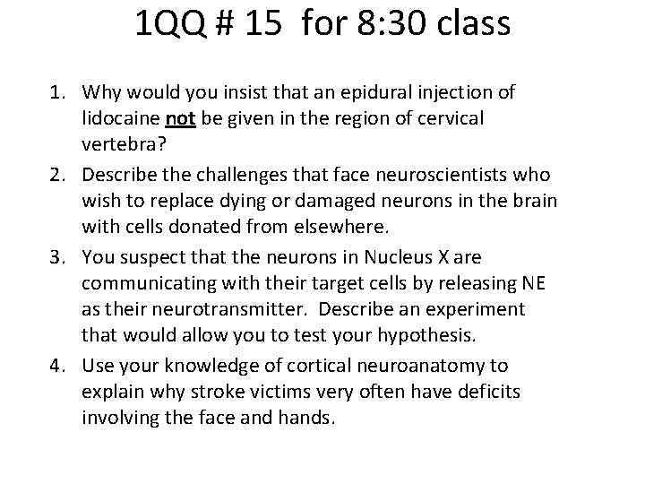 1 QQ # 15 for 8: 30 class 1. Why would you insist that
