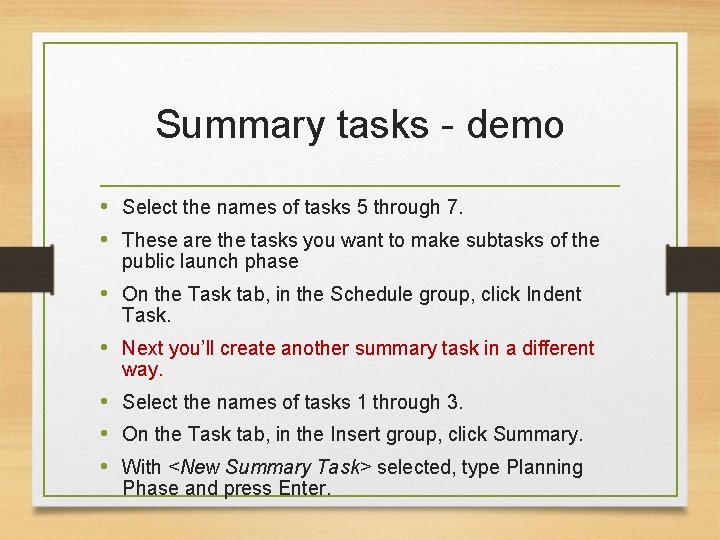 Summary tasks - demo • Select the names of tasks 5 through 7. •