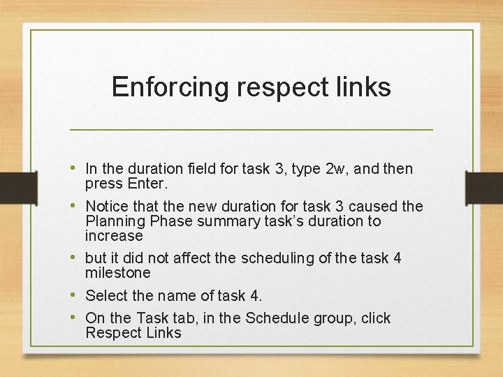 Enforcing respect links • In the duration field for task 3, type 2 w,