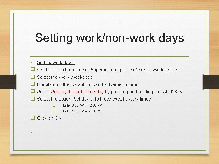 Setting work/non-work days • q q q Setting work days: On the Project tab,