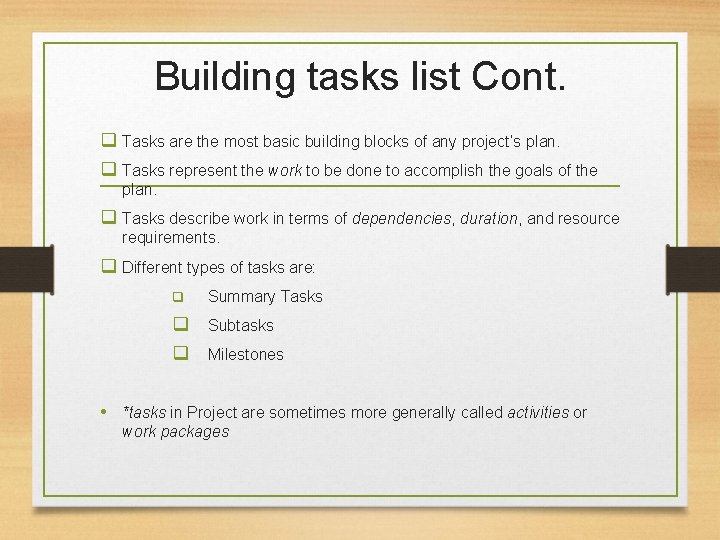 Building tasks list Cont. q Tasks are the most basic building blocks of any