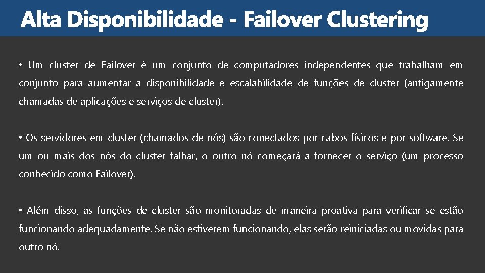  • Um cluster de Failover é um conjunto de computadores independentes que trabalham