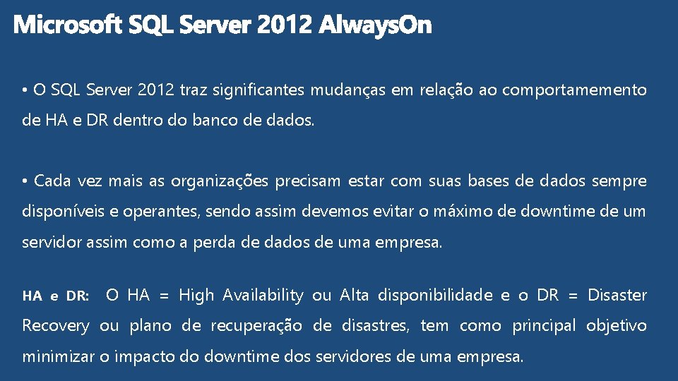  • O SQL Server 2012 traz significantes mudanças em relação ao comportamemento de