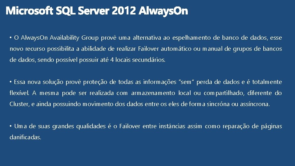  • O Always. On Availability Group provê uma alternativa ao espelhamento de banco