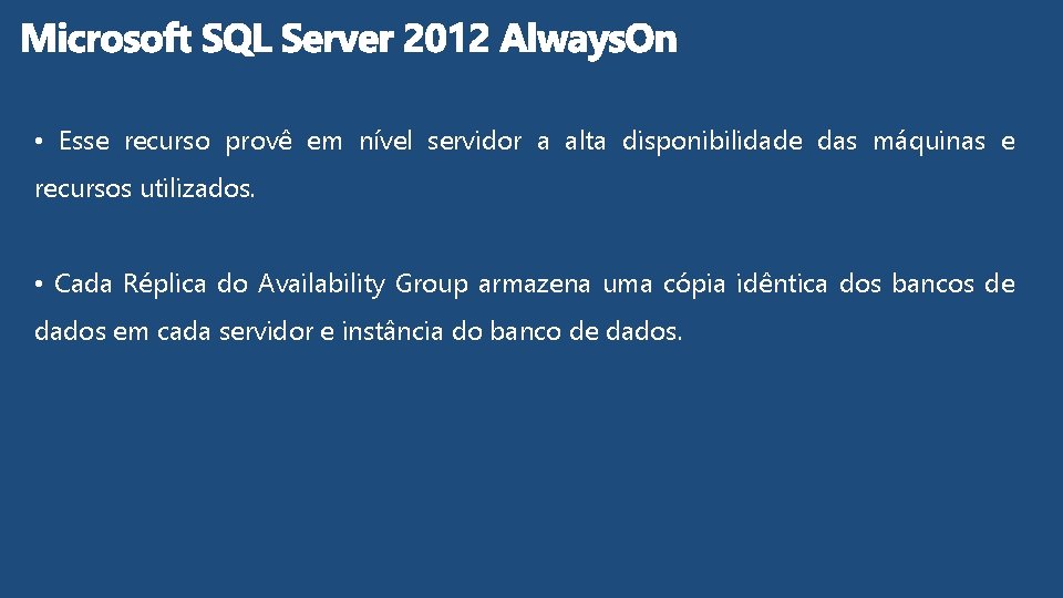 • Esse recurso provê em nível servidor a alta disponibilidade das máquinas e
