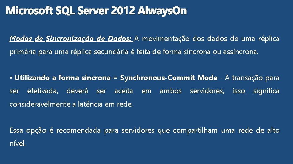Modos de Sincronização de Dados: A movimentação dos dados de uma réplica primária para