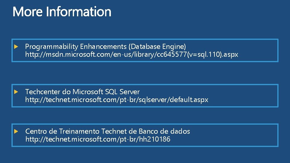 Programmability Enhancements (Database Engine) http: //msdn. microsoft. com/en-us/library/cc 645577(v=sql. 110). aspx Techcenter do Microsoft