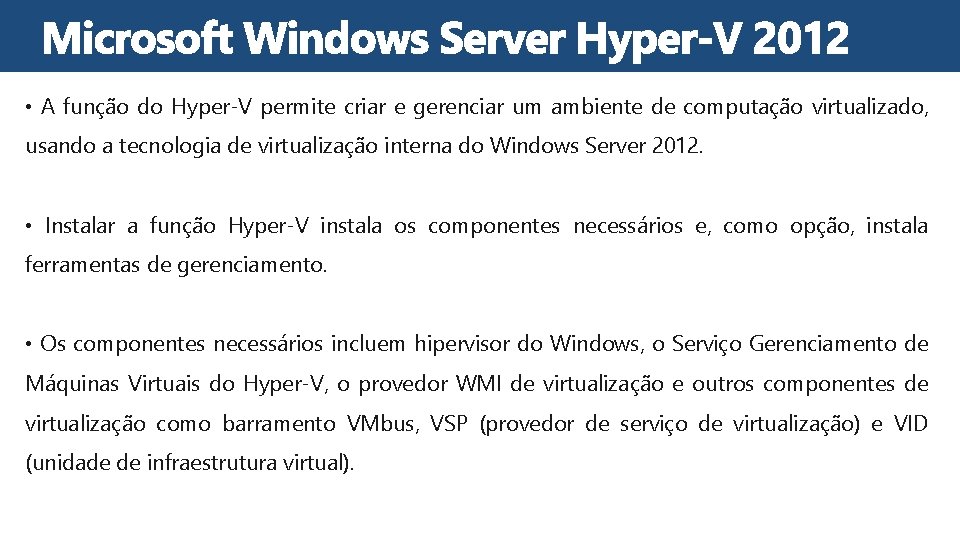  • A função do Hyper-V permite criar e gerenciar um ambiente de computação