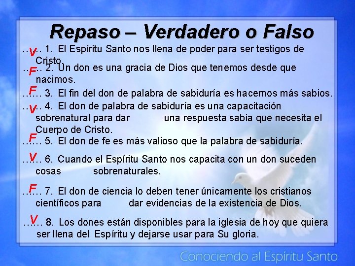 Repaso – Verdadero o Falso …… V 1. El Espíritu Santo nos llena de