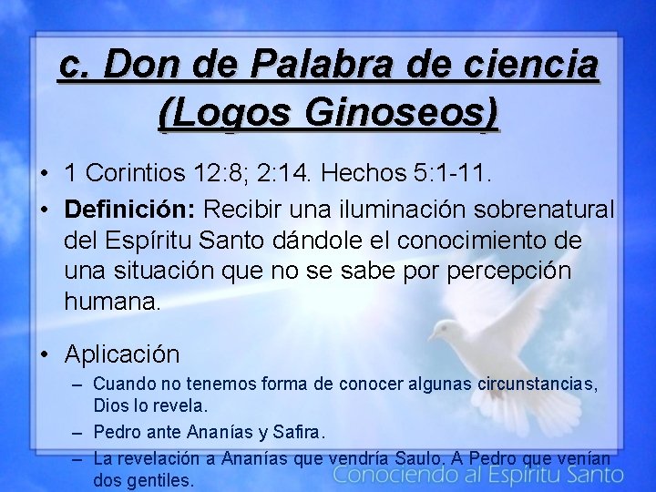 c. Don de Palabra de ciencia (Logos Ginoseos) • 1 Corintios 12: 8; 2: