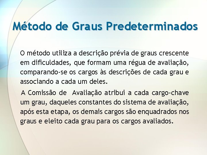 Método de Graus Predeterminados O método utiliza a descrição prévia de graus crescente em